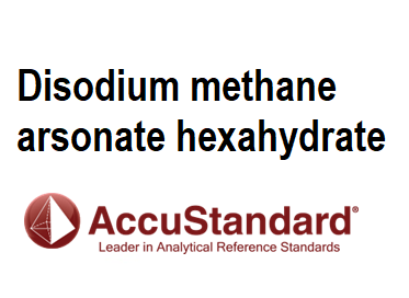 Chất chuẩn Disodium methane arsonate hexahydrate, Lọ 250mg, Hãng, AccuStandard, USA